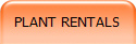 PLANT RENTALS
